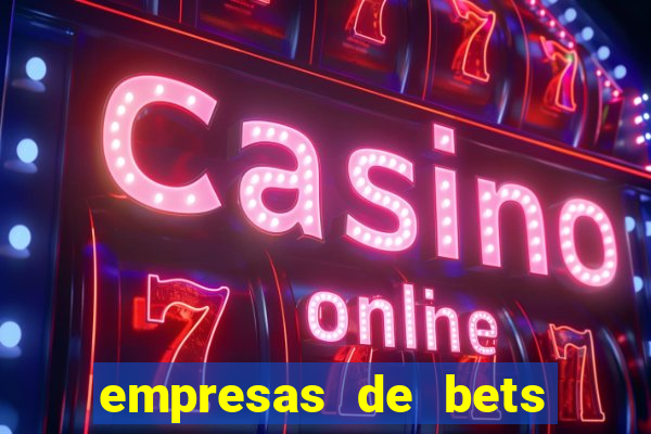 empresas de bets no brasil